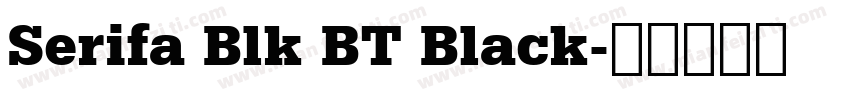 Serifa Blk BT Black字体转换